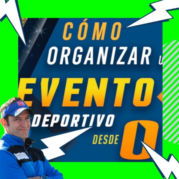 CURSO ON-LINE y PRESENCIAL: Cómo organizar un Evento Deportivo PASO a PASO desde "0"
